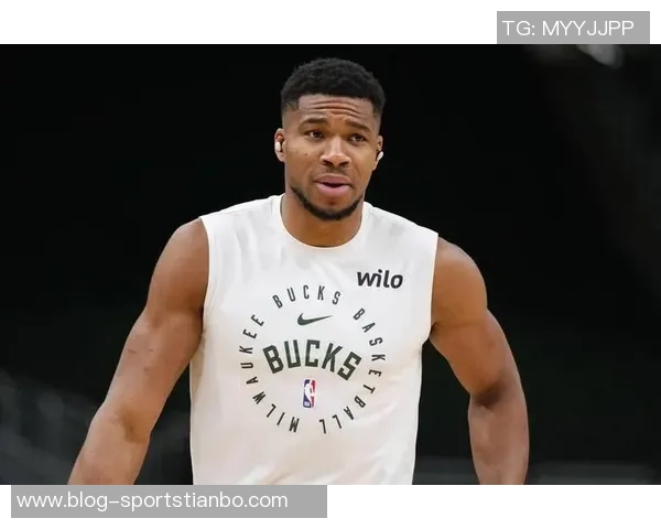 字母哥坦言若战绩更佳将优先选择退赛以保护健康